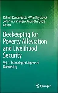 Beekeeping for Poverty Alleviation and Livelihood Security: Vol. 1: Technological Aspects of Beekeeping