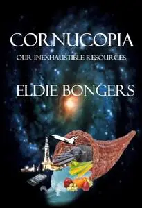 CORNUCOPIA: Our Inexhaustible Resources