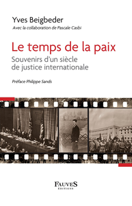 Le temps de la paix : Souvenir d'un siècle de justice internationale - Yves Beigbeder