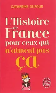 Catherine Dufour, "L'Histoire de France pour ceux qui n'aiment pas ça"