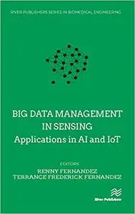 Big Data Management in Sensing: Applications in AI and IoT
