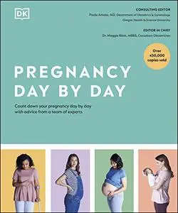 Pregnancy Day by Day: Count Down Your Pregnancy Day by Day with Advice from a Team of Experts, 4th Edition