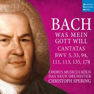 Christoph Spering - Bach- Was mein Gott will - Cantatas BWV 5, 33, 94, 111, 113, 135, 178 (2023) [Official Digital Download]