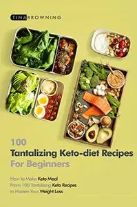 100 Tantalizing Keto-Diet Recipes for Beginners