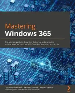 Mastering Windows 365: The ultimate guide to designing, delivering, and managing architectures for Windows 365 Cloud PCs