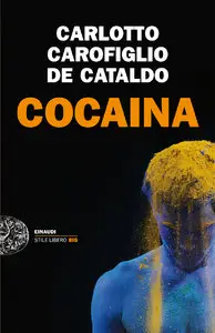 Massimo Carlotto, Gianrico Carofiglio, Giancarlo De Cataldo - Cocaina