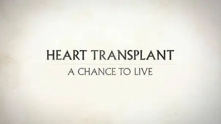 BBC - Heart Transplant: A Chance to Live (2018)