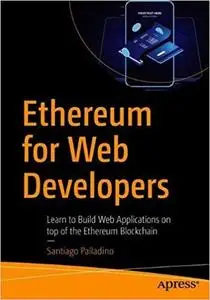 Ethereum for Web Developers: Learn to Build Web Applications on top of the Ethereum Blockchain