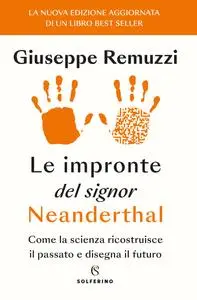 Giuseppe Remuzzi - Le impronte del signor Neanderthal