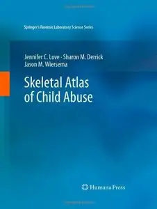 Skeletal Atlas of Child Abuse by Sharon M. Derrick