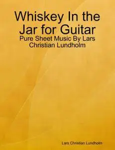 Whiskey In the Jar for Guitar - Pure Sheet Music By Lars Christian Lundholm