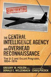The Central Intelligence Agency and Overhead Reconnaissance: The U-2 and OXCART Programs, 19541974
