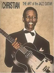 Charlie Christian - The Art Of Jazz Guitar by Charlie Christian (Repost)