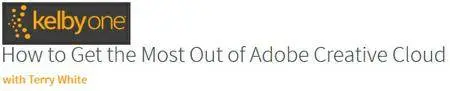 kelbyone - How to Get the Most Out of Adobe Creative Cloud