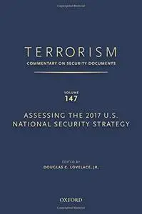 Terrorism: Commentary on Security Documents Volume 147: Assessing the 2017 U.S. National Security Strategy