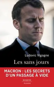 Ludovic Vigogne, "Les sans jours : Macron, les secrets d'un passage à vide"