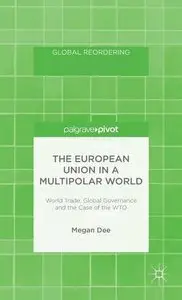 The European Union in a Multipolar World: World Trade, Global Governance and the Case of the WTO (Global Reordering) [Repost]