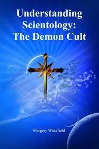 Understanding Scientology: The Demon Cult (Repost)