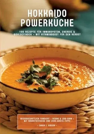 Hokkaido Powerküche: 100 Rezepte für Immunsystem, Energie & Wohlbefinden - Mit Vitaminboost für den Herbst