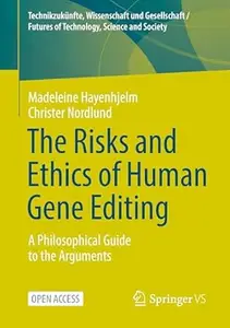 The Risks and Ethics of Human Gene Editing: A Philosophical Guide to the Arguments