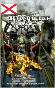 Beyond Belief: True Stories of Alabama Heroes That Defy Comprehension