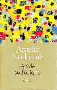 Amélie Nothomb, "Acide sulfurique"