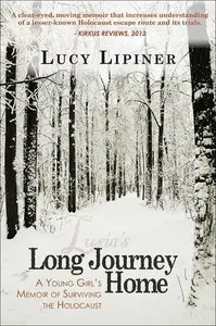 Lusia's Long Journey Home: A Young Girl's Memoir of Surviving the Holocaust