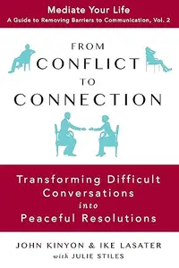 From Conflict to Connection: Transforming Difficult Conversations into Peaceful Resolutions