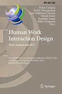 Human Work Interaction Design. Work Analysis and HCI: Third IFIP WG 13.6 Working Conference, HWID 2012, Copenhagen, Denmark, De