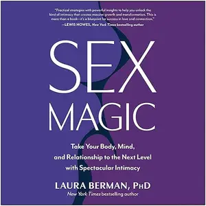 Sex Magic: Take Your Body, Mind, and Relationship to the Next Level with Spectacular Intimacy [Audiobook]