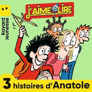 Collectif, "3 histoires d'Anatole: J'aime Lire"
