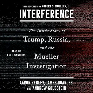 Interference: The Inside Story of Trump, Russia, and the Mueller Investigation [Audiobook]