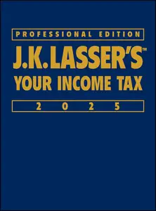 J.K. Lasser's Your Income Tax 2025: Professional Edition, 4th Edition
