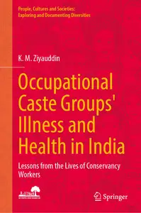 Occupational Caste Groups' Illness and Health in India: Lessons from the Lives of Conservancy Workers