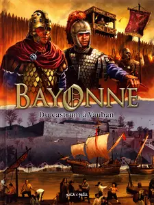 Bayonne En BD - Tome 1 - Du Castrum à Vauban