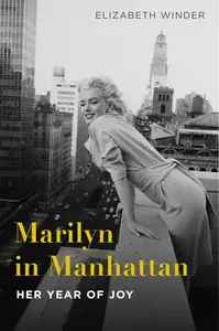 Marilyn in Manhattan: Her Year of Joy