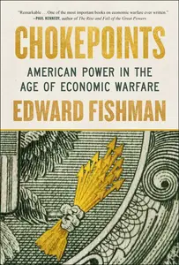 Chokepoints: American Power in the Age of Economic Warfare