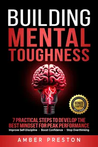 Building Mental Toughness: 7 Practical Steps to Develop the Best Mindset for Peak Performance