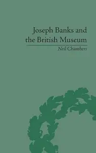 Joseph Banks and the British Museum: The World of Collecting, 1770-1830