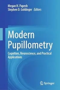 Modern Pupillometry: Cognition, Neuroscience, and Practical Applications