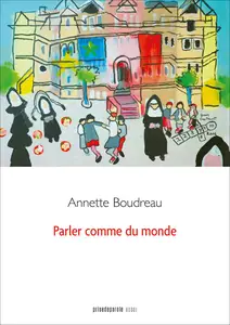 Parler comme du monde - Annette Boudreau