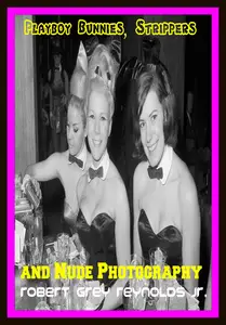 Playboy Bunnies, Strippers And Nude Photography
