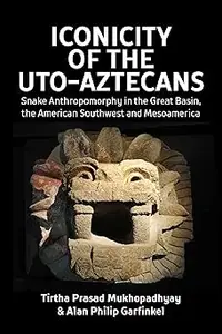 Iconicity of the Uto-Aztecans: Snake Anthropomorphy in the Great Basin, the American Southwest and Mesoamerica