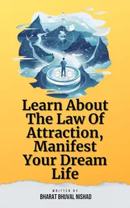 Learn About The Law Of Attraction, Manifest Your Dream Life