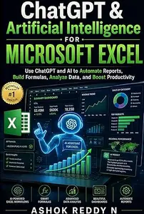 ChatGPT & Artificial Intelligence for Microsoft Excel: Use ChatGPT and AI to Automate Reports, Build Formulas, Analyze Data