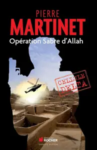 Pierre Martinet, "Cellule Delta: Opération sabre d'Allah"