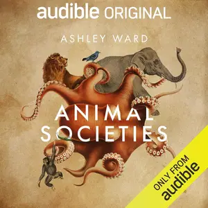 Animal Societies: How Co-Operation Conquered the Natural World