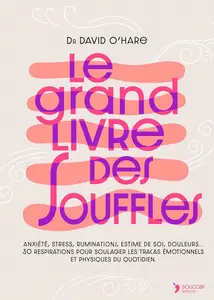 David O'Hare, "Le grand livre des souffles: Anxiété, stress, ruminations, estime de soi, douleurs, digestion…"