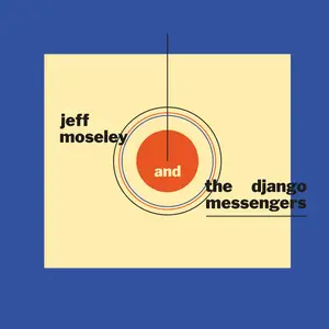 Jeff Moseley - Jeff Moseley & the Django Messengers (2025) [Official Digital Download]