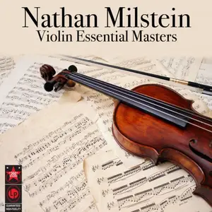 Nathan Milstein - Violin Essential Masters (2010)